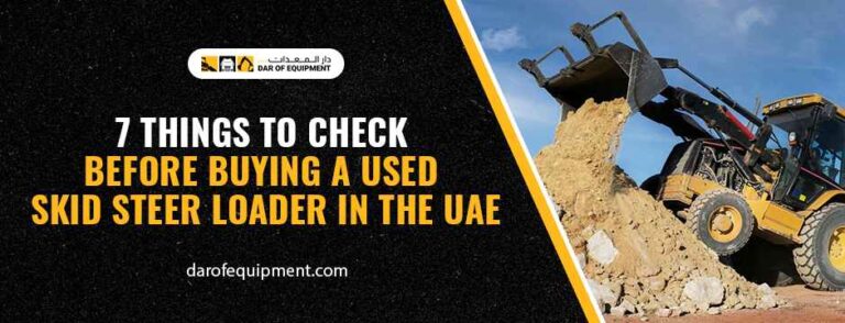 7 Things to Check Before Buying a Used Skid Steer Loader in the UAE