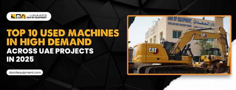 Top 10 Used Machines in High Demand Across UAE Projects in 2025
