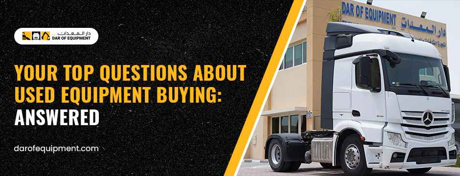 Your Top Questions About Used Equipment Buying: Answered